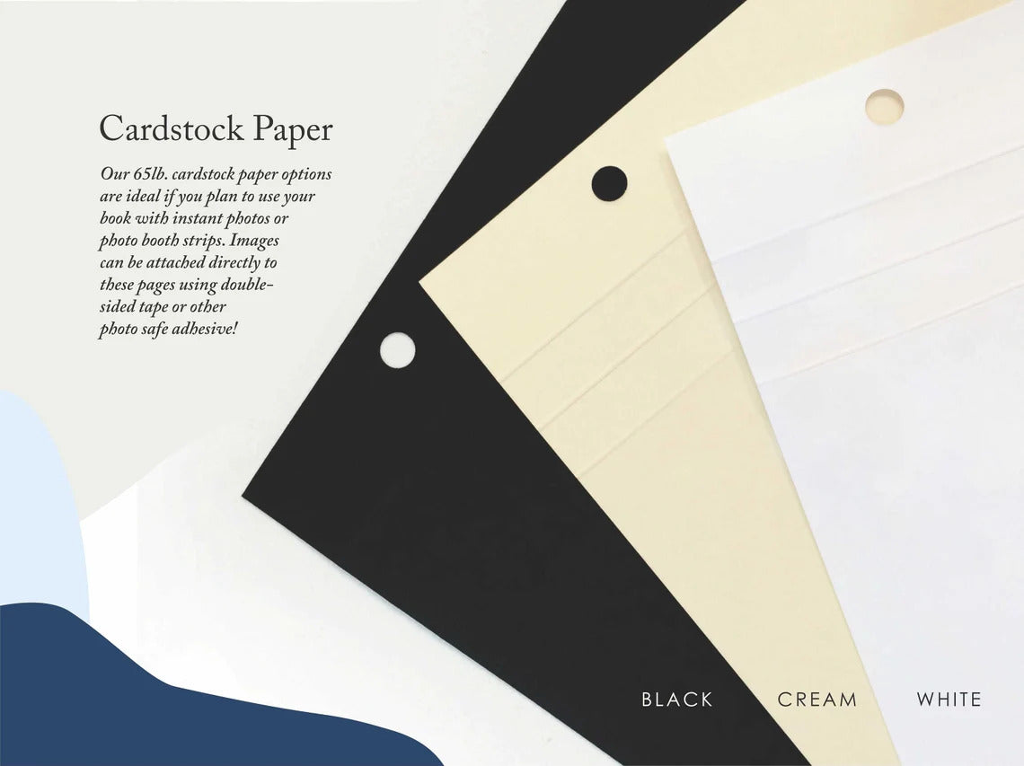 Our 65lb cardstock paper comes in three color options: black, cream, and white. We suggest selecting cardstock pages if you plan on posting polariod photos or photo booth strips to your guest book using double-sided tape or adhesive.